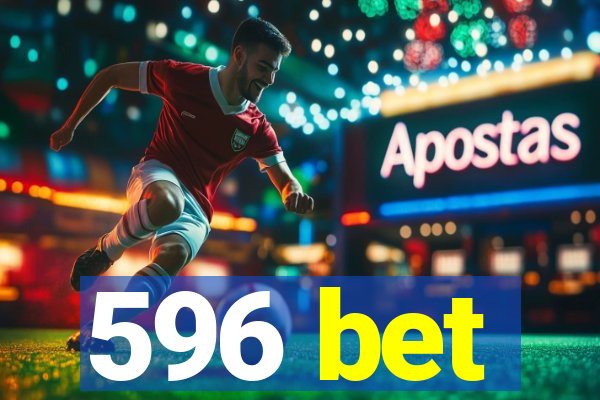 596 bet